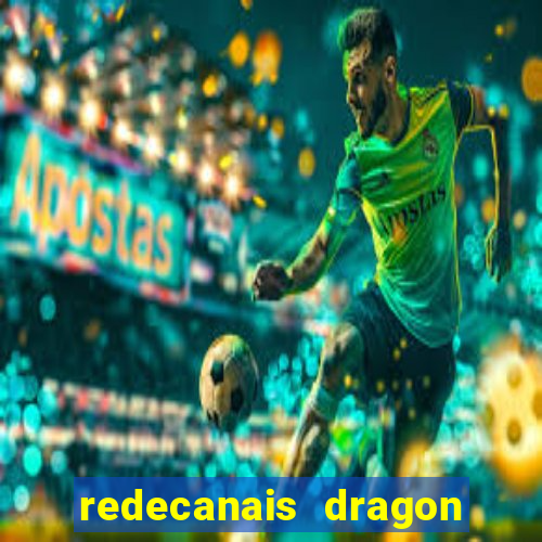 redecanais dragon ball z